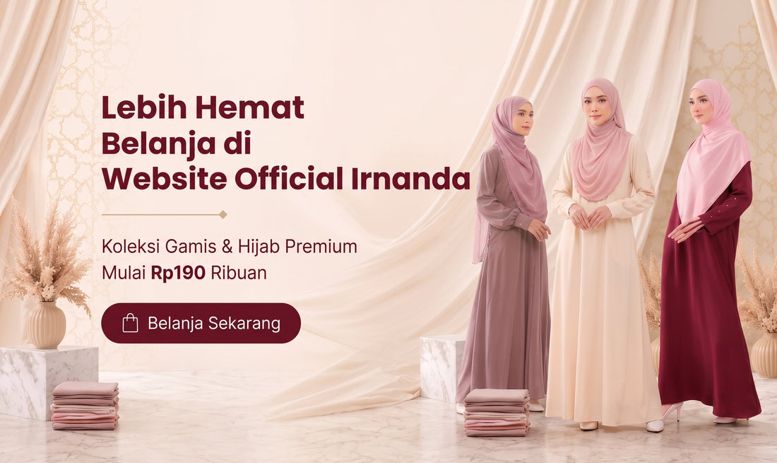 Tips Belanja Gamis & Hijab Hemat Up to 40% di Website Resmi Irnanda